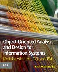 Object-Oriented Analysis and Design for Information Systems; Modeling with UML, OCL, and IFML (Paperback) 9780124186736