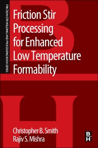 Friction Stir Processing for Enhanced Low Temperature Formability; A volume in the Friction Stir Welding and Processing Book Series (Paperback) 9780124201132