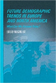 Future Demographic Trends in Europe and North America; What Can We Assume Today? (Hardback) 9780124604452