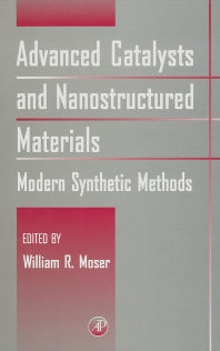 Advanced Catalysts and Nanostructured Materials; Modern Synthetic Methods (Hardback) 9780125084604