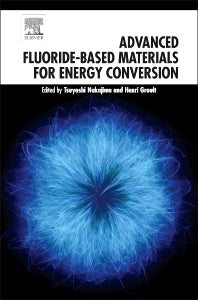 Advanced Fluoride-Based Materials for Energy Conversion (Hardback) 9780128006795
