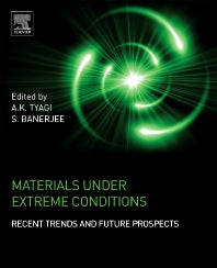 Materials Under Extreme Conditions; Recent Trends and Future Prospects (Hardback) 9780128013007