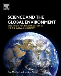 Science and the Global Environment; Case Studies for Integrating Science and the Global Environment (Paperback) 9780128017128