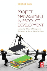 Project Management in Product Development; Leadership Skills and Management Techniques to Deliver Great Products (Paperback) 9780128023228