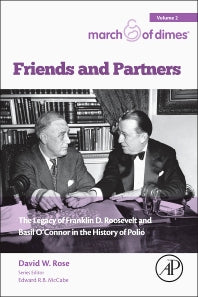 Friends and Partners; The Legacy of Franklin D. Roosevelt and Basil O’Connor in the History of Polio (Paperback) 9780128035979