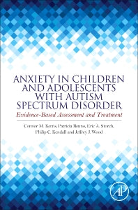 Anxiety in Children and Adolescents with Autism Spectrum Disorder; Evidence-Based Assessment and Treatment (Hardback) 9780128051221