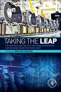 Taking the LEAP; The Methods and Tools of the Linked Engineering and Manufacturing Platform (LEAP) (Paperback) 9780128052631