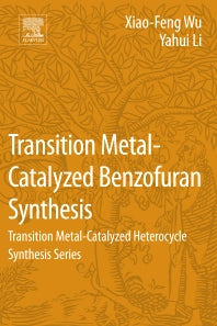 Transition Metal-Catalyzed Benzofuran Synthesis; Transition Metal-Catalyzed Heterocycle Synthesis Series (Paperback) 9780128093771