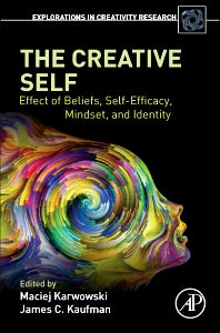 The Creative Self; Effect of Beliefs, Self-Efficacy, Mindset, and Identity (Paperback) 9780128097908