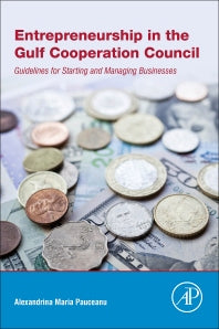 Entrepreneurship in the Gulf Cooperation Council; Guidelines for Starting and Managing Businesses (Paperback) 9780128112885