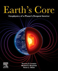 Earth's Core; Geophysics of a Planet's Deepest Interior (Paperback) 9780128114001