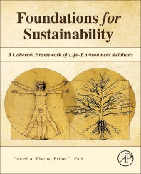 Foundations for Sustainability; A Coherent Framework of Life–Environment Relations (Paperback) 9780128114605