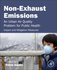 Non-Exhaust Emissions; An Urban Air Quality Problem for Public Health; Impact and Mitigation Measures (Paperback / softback) 9780128117705