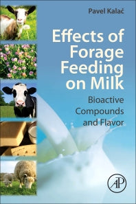 Effects of Forage Feeding on Milk; Biaoctive Compounds and Flavor (Paperback) 9780128118627
