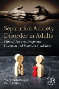 Separation Anxiety Disorder in Adults; Clinical Features, Diagnostic Dilemmas and Treatment Guidelines (Paperback) 9780128125540