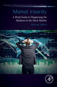 Market Insanity; A Brief Guide to Diagnosing the Madness in the Stock Market (Paperback) 9780128131152