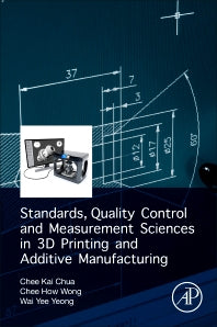Standards, Quality Control, and Measurement Sciences in 3D Printing and Additive Manufacturing (Paperback) 9780128134894