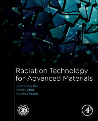 Radiation Technology for Advanced Materials:; From Basic to Modern Applications (Paperback) 9780128140178