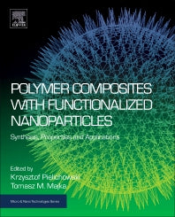 Polymer Composites with Functionalized Nanoparticles; Synthesis, Properties, and Applications (Paperback) 9780128140642