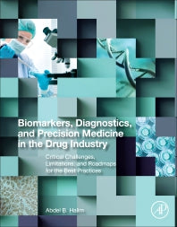 Biomarkers, Diagnostics and Precision Medicine in the Drug Industry; Critical Challenges, Limitations and Roadmaps for the Best Practices (Paperback) 9780128161210