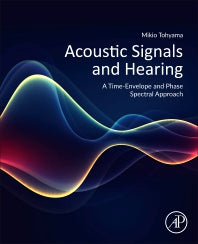 Acoustic Signals and Hearing; A Time-Envelope and Phase Spectral Approach (Paperback) 9780128163917