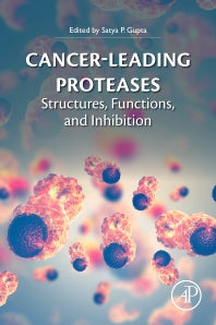 Cancer-Leading Proteases; Structures, Functions, and Inhibition (Paperback) 9780128181683