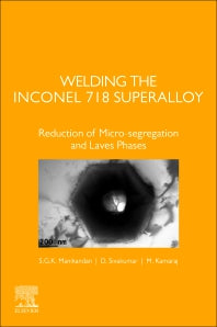 Welding the Inconel 718 Superalloy; Reduction of Micro-segregation and Laves Phases (Paperback) 9780128181829
