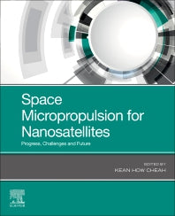 Space Micropropulsion for Nanosatellites; Progress, Challenges and Future (Paperback) 9780128190371