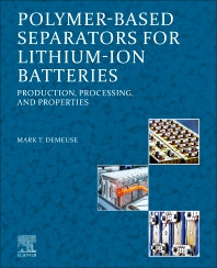 Polymer-Based Separators for Lithium-Ion Batteries; Production, Processing, and Properties (Paperback) 9780128201206