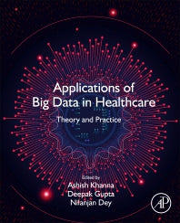 Applications of Big Data in Healthcare; Theory and Practice (Paperback) 9780128202036