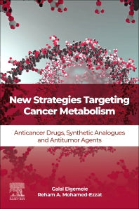 New Strategies Targeting Cancer Metabolism; Anticancer Drugs, Synthetic Analogues and Antitumor Agents (Paperback) 9780128217832