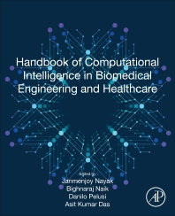 Handbook of Computational Intelligence in Biomedical Engineering and Healthcare (Paperback) 9780128222607
