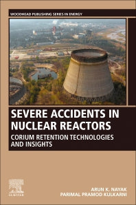 Severe Accidents in Nuclear Reactors; Corium Retention Technologies and Insights (Paperback) 9780128223048