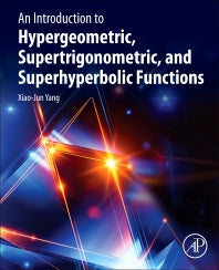 An Introduction to Hypergeometric, Supertrigonometric, and Superhyperbolic Functions (Paperback) 9780128241547