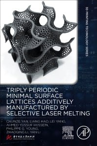 Triply Periodic Minimal Surface Lattices Additively Manufactured by Selective Laser Melting (Paperback) 9780128244388