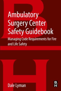 Ambulatory Surgery Center Safety Guidebook; Managing Code Requirements for Fire and Life Safety (Paperback) 9780128498897