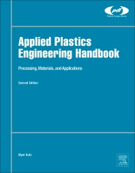 Applied Plastics Engineering Handbook; Processing, Materials, and Applications (Hardback) 9780323390408