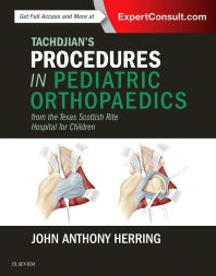 Tachdjian's Procedures in Pediatric Orthopaedics; From the Texas Scottish Rite Hospital for Children (Hardback) 9780323448086