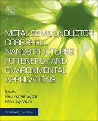 Metal Semiconductor Core-shell Nanostructures for Energy and Environmental Applications (Hardback) 9780323449229