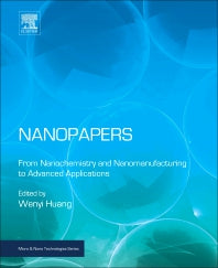 Nanopapers; From Nanochemistry and Nanomanufacturing to Advanced Applications (Hardback) 9780323480192
