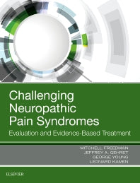Challenging Neuropathic Pain Syndromes; Evaluation and Evidence-Based Treatment (Hardback) 9780323485661
