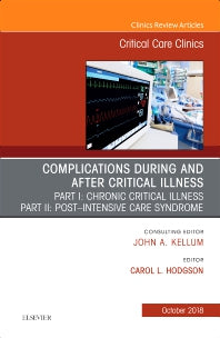 Post-intensive Care Syndrome & Chronic Critical Illness, An Issue of Critical Care Clinics (Hardback) 9780323641098