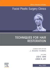 Techniques for Hair Restoration,An Issue of Facial Plastic Surgery Clinics of North America (Hardback) 9780323695947