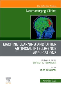 Machine Learning and Other Artificial Intelligence Applications, An Issue of Neuroimaging Clinics of North America (Hardback) 9780323712446