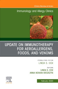 Update in Immunotherapy for Aeroallergens, Foods, and Venoms, An Issue of Immunology and Allergy Clinics of North America (Hardback) 9780323718547