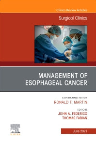 Management of Esophageal Cancer, An Issue of Surgical Clinics (Hardback) 9780323790697