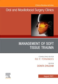 Management of Soft Tissue Trauma, An Issue of Oral and Maxillofacial Surgery Clinics of North America (Hardback) 9780323809955