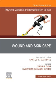Wound and Skin Care, An Issue of Physical Medicine and Rehabilitation Clinics of North America (Hardback) 9780323848923