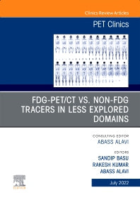 FDG-PET/CT vs. Non-FDG Tracers in Less Explored Domains, An Issue of PET Clinics (Hardback) 9780323897181