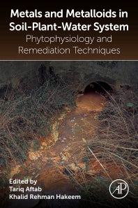 Metals and Metalloids in Soil-Plant-Water Systems; Phytophysiology and Remediation Techniques (Paperback / softback) 9780323916752